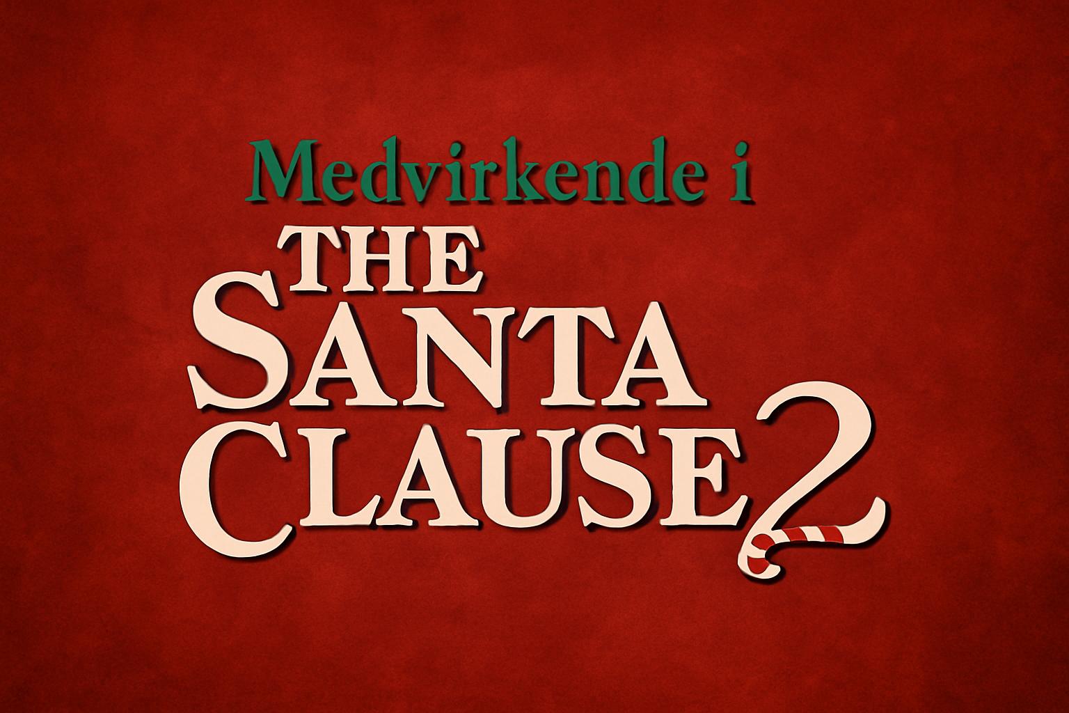 Medvirkende i The Santa Clause 2