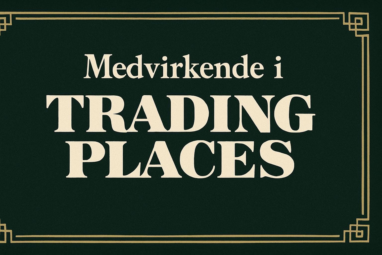 Medvirkende i Trading Places