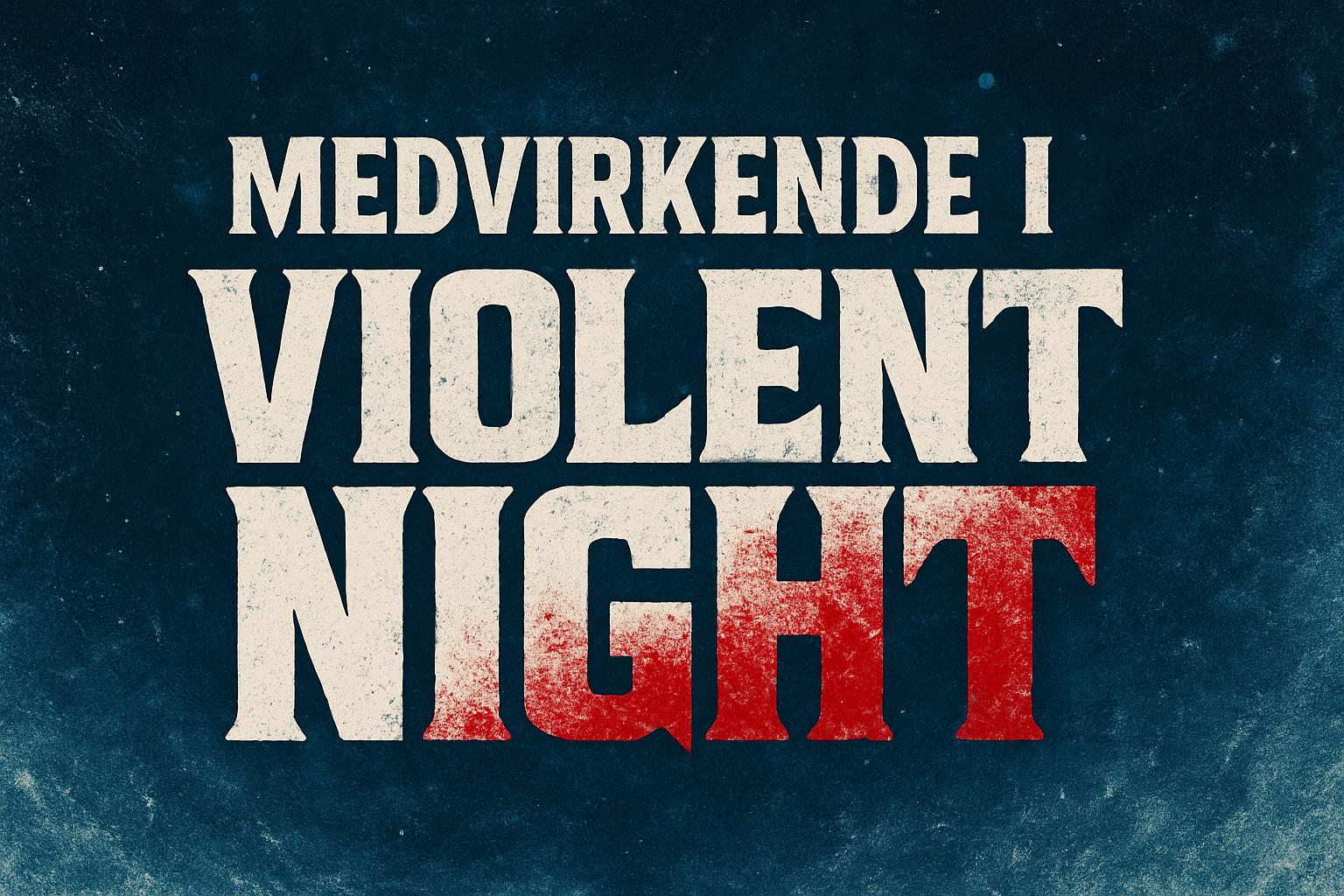 Medvirkende i Violent Night