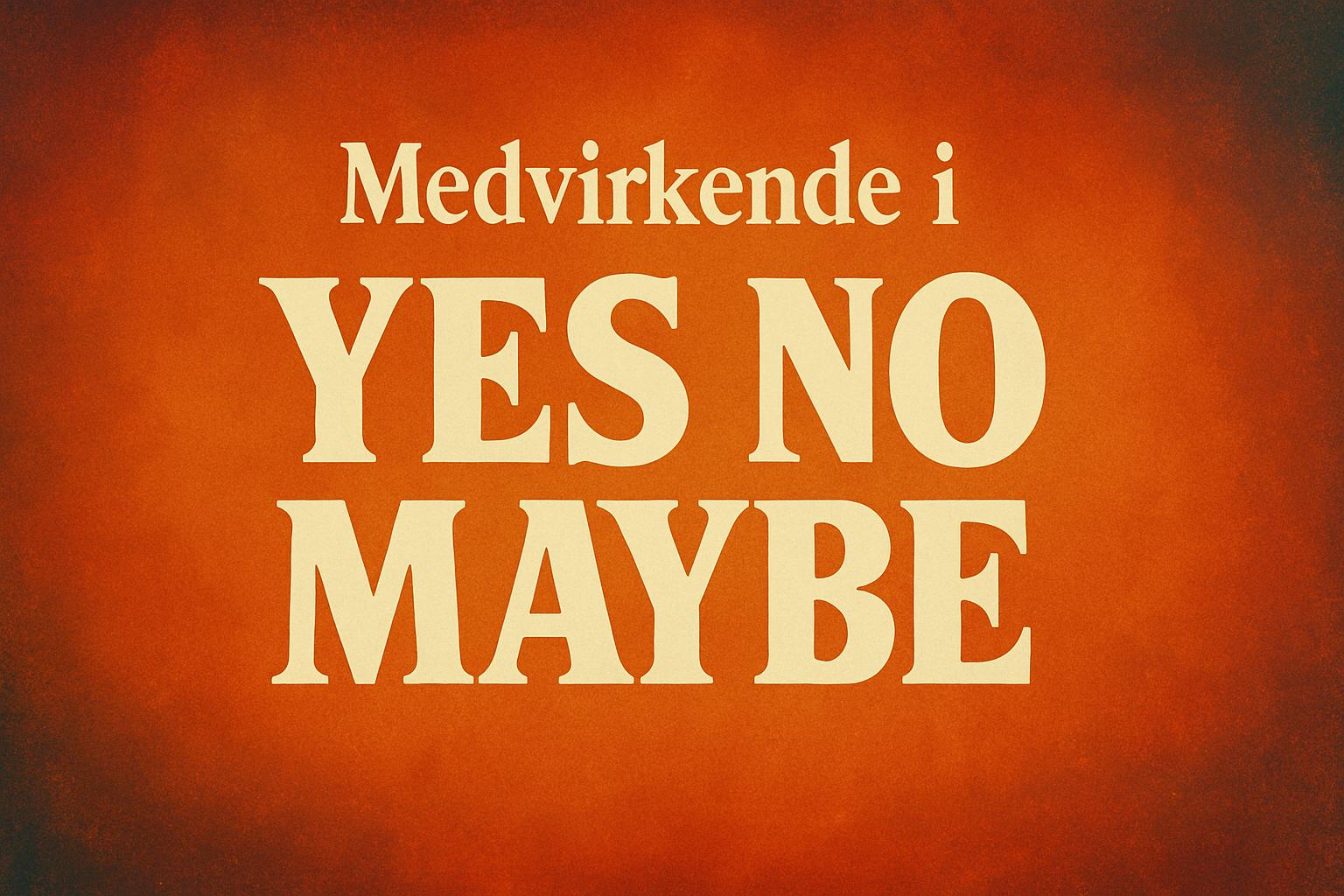 Medvirkende i Yes No Maybe